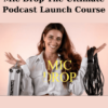 Mic Drop The Ultimate Podcast Launch Course By Chelsea Riffe
