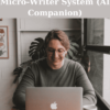 Micro-Writer System (AI Companion) By Taylin Simmonds