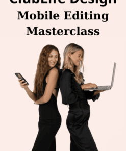 Mobile Editing Masterclass By ClubLife Design