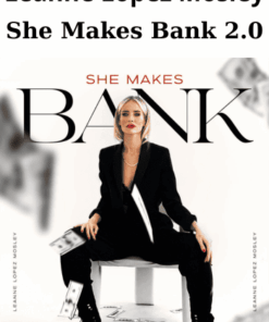 She Makes Bank 2.0 By Leanne Lopez Mosley