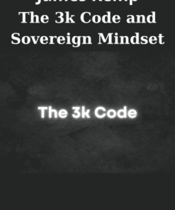The 3k Code and Sovereign Mindset By James Kemp