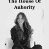 The House Of Auhority By Hayley June Lloyd