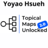 Topical Maps Unlocked 2.0 By Yoyao Hsueh