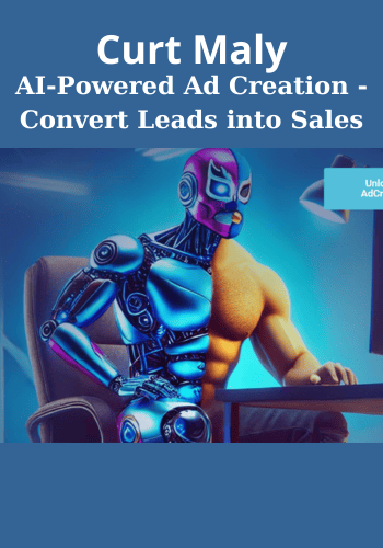 AI-Powered Ad Creation - Convert Leads into Sales By Curt Maly