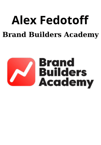Brand Builders Academy By Alex Fedotoff
