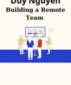 Building a Remote Team (Hire Your Next Superstar for $500 a Month) By Duy Nguyen