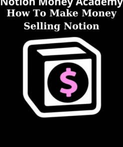 How To Make Money Selling Notion By Notion Money Academy