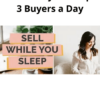 Sell While you Sleep – 3 Buyers a Day