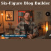 Six-Figure Blog Builder By Create And Go