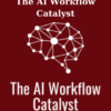 The AI Workflow Catalyst By Ed Gandia