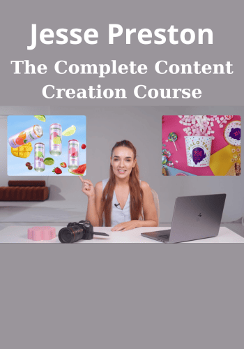 The Complete Content Creation Course By Jesse Preston