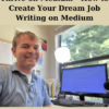 Thrive on Medium - How to Create Your Dream Job Writing on Medium By Thomas Smith