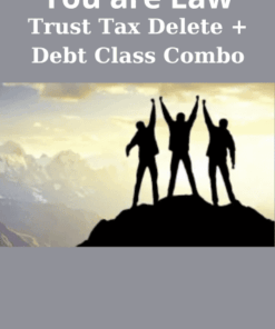 Trust Tax Delete + Debt Class Combo By You are Law