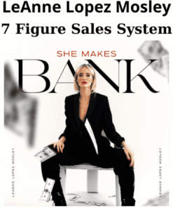7 Figure Sales System By LeAnne Lopez Mosley