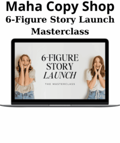 6-Figure Story Launch Masterclass By Maha Copy Shop