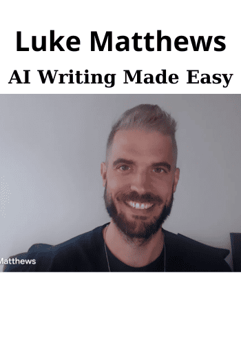 AI Writing Made Easy By Luke Matthews