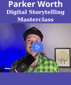 Digital Storytelling Masterclass By Parker Worth