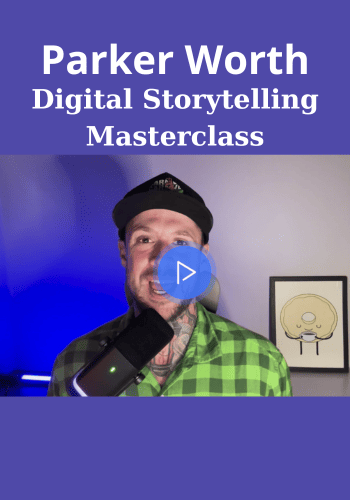 Digital Storytelling Masterclass By Parker Worth