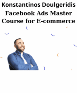 Facebook Ads Master Course for E-commerce By Konstantinos Doulgeridis
