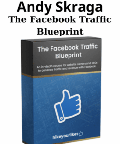 The Facebook Traffic Blueprint By Andy Skraga