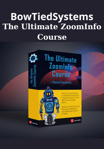 The Ultimate ZoomInfo Course By BowTiedSystems