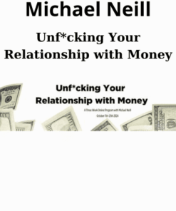Unf*cking Your Relationship with Money By Michael Neill