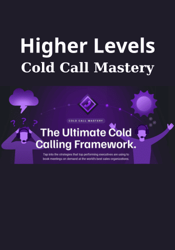 Cold Call Mastery By Higher Levels