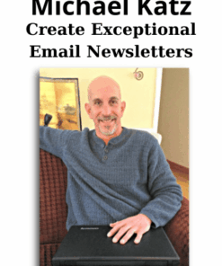 Create Exceptional Email Newsletters By Michael Katz