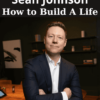 How to Build A Life By Sean Johnson