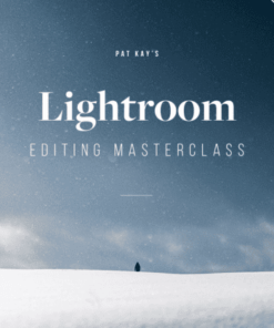 Lightroom Editing Masterclass By Pat Kay