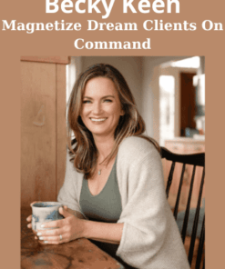 Magnetize Dream Clients On Command By Becky Keen