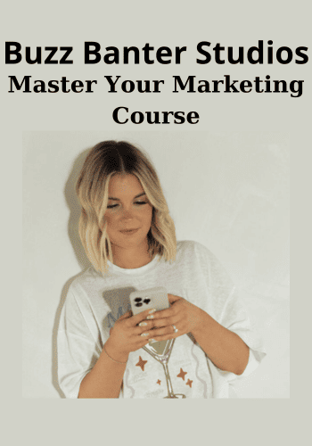 Master Your Marketing Course By Buzz Banter Studios