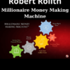 Millionaire Money Making Machine By Robert Rolith