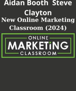 New Online Marketing Classroom (2024) By Aidan Booth  Steve Clayton
