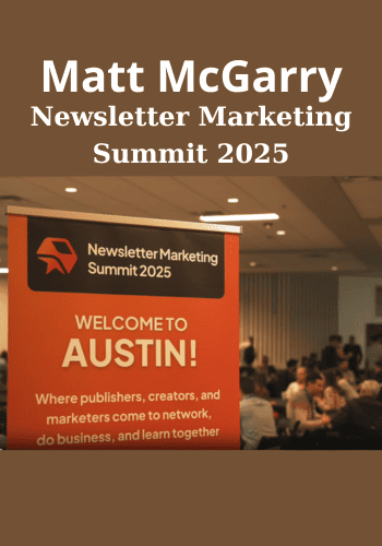 Newsletter Marketing Summit 2025 By Matt McGarry