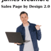 Sales Page by Design 2.0 By James Wedmore
