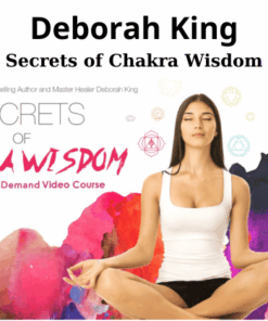 Secrets of Chakra Wisdom By Deborah King
