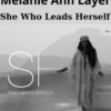 She Who Leads Herself By Melanie Ann Layer