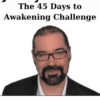 The 45 Days to Awakening Challenge By Jeffery A. Martin