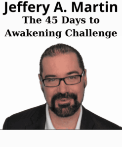 The 45 Days to Awakening Challenge By Jeffery A. Martin