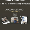 The AI Consultancy Project By Rob Howard