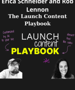 The Launch Content Playbook By Erica Schneider and Rob Lennon