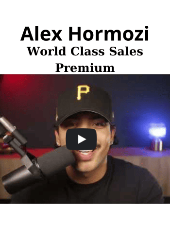 World Class Sales Premium By Alex Hormozi