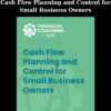 Cash Flow Planning and Control for Small Business Owners By Financial Coach Academy