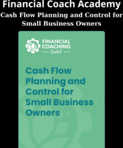 Cash Flow Planning and Control for Small Business Owners By Financial Coach Academy
