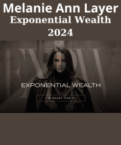 Exponential Wealth 2024 By Melanie Ann Layer