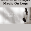 Magic On Legs By Melanie Ann Layer