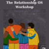The Relationship OS Workshop By Felix Tay