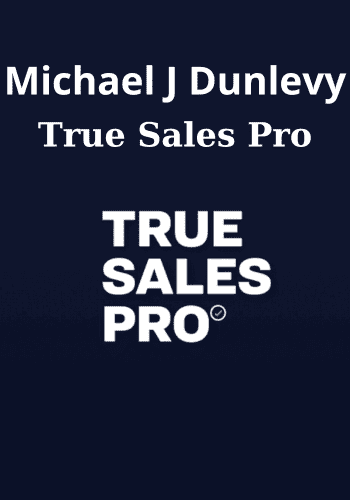 True Sales Pro By Michael J Dunlevy
