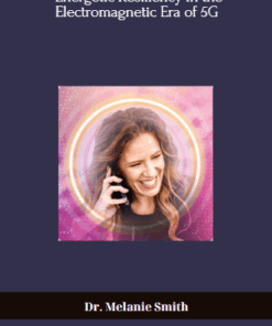 Energetic Resiliency in the Electromagnetic Era of 5G – A Transformational Course by Dr. Melanie Smith